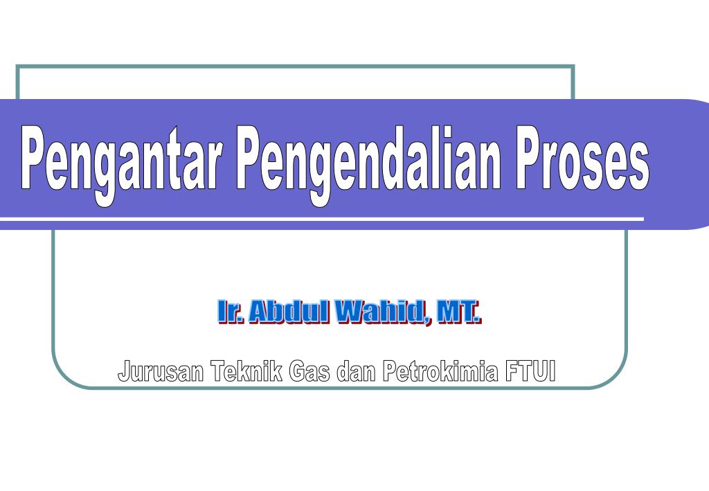 Di internet, ada ribuan contoh cover yang sebenarnya bisa kamu temukan. PPT - Pengendalian Proses PowerPoint Presentation, free
