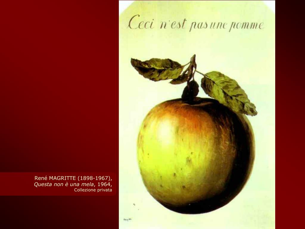Ppt Rene Magritte 1898 1967 Questa Non E Una Mela 1964 Collezione Privata Powerpoint Presentation Id 4263186