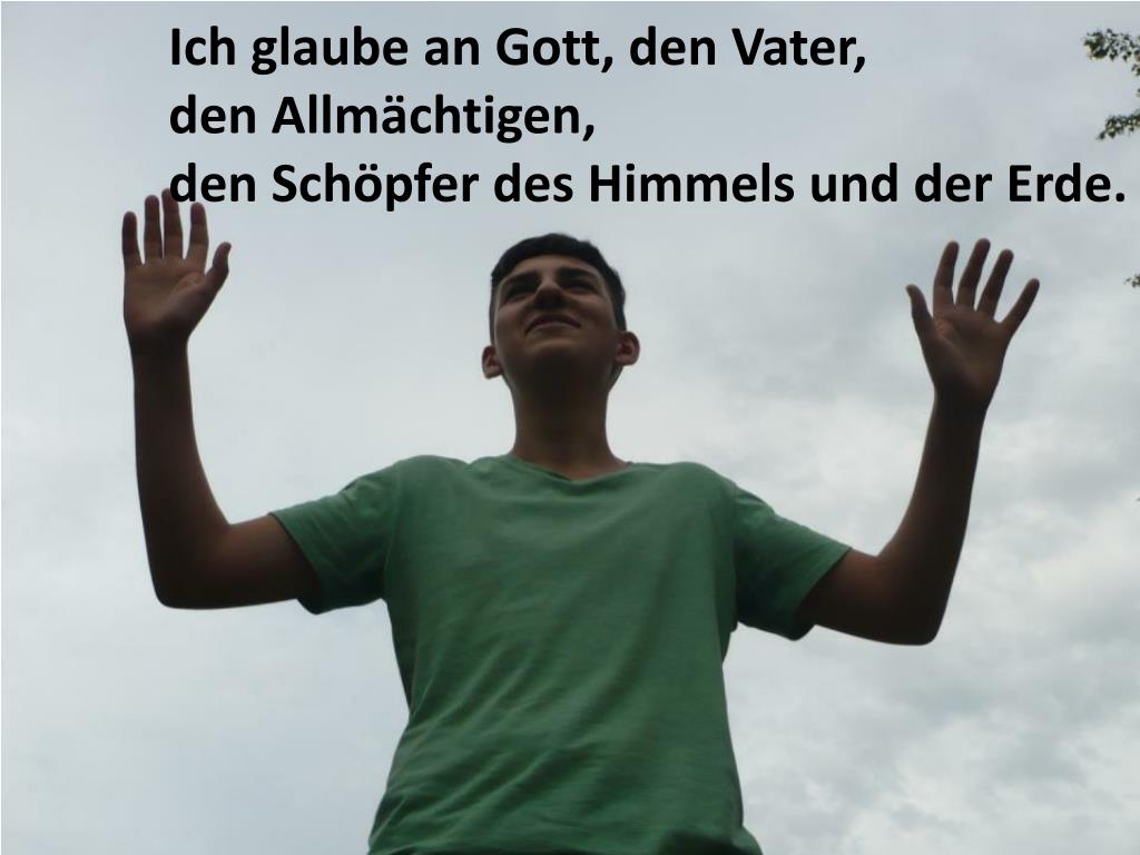 Ppt Ich Glaube An Gott Den Vater Den Allmachtigen Den Schopfer Des Himmels Und Der Erde Powerpoint Presentation Id 4980840