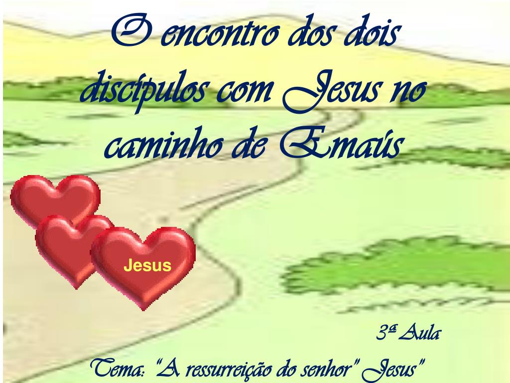 Ppt O Encontro Dos Dois Discipulos Com Jesus No Caminho De Emaus Powerpoint Presentation Id 5164412