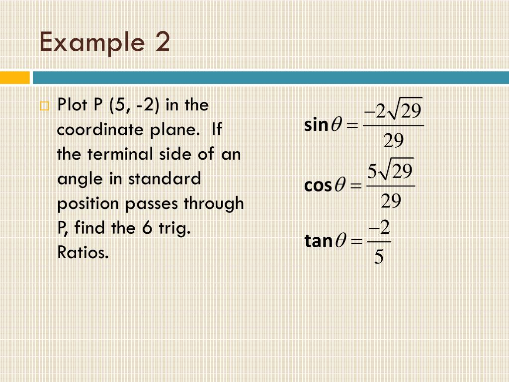 The point (4,3) is on the terminal side of an angle in standard position, how do you determine the exact values of the six trigonometric functions of the . PPT - Trigonometric ratios and the unit circle PowerPoint Presentation