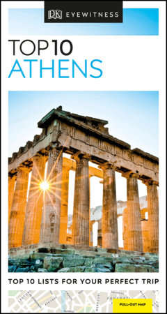 Where to stay in athens · what to see in athens: Dk Eyewitness Top 10 Athens By Dk Eyewitness 9780241364734 Penguinrandomhouse Com Books