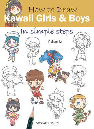 In this video, you will learn how to draw and color a super cute and super kawaii nutella jar step by step :) if you want to see more of my . How To Draw Kawaii Girls And Boys In Simple Steps By Yishan Li 9781782219194 Penguinrandomhouse Com Books