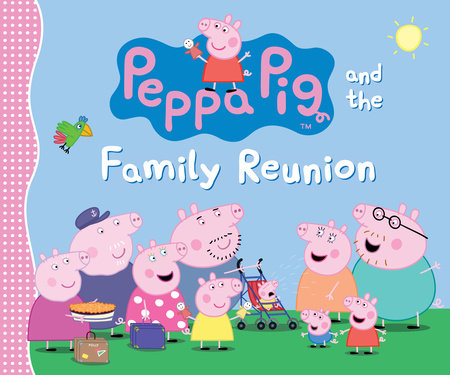 In addition to matters out of your control, there are sev. Peppa Pig and the Family Reunion by Candlewick Press