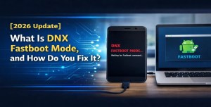 DNX Fastboot Mode: Complete Guide to Fix & Exit (2026)