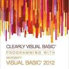 Clearly Visual Basic Programming With Microsoft Visual Basic 2012 3Rd (Edition)
