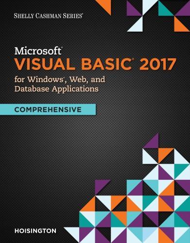 Microsoft Visual Basic 2017 For Windows Web And Database Applications Comprehensive (Edition) Microsoft Visual Basic 2017 For Windows Web And Database Applications Comprehensive (Edition)