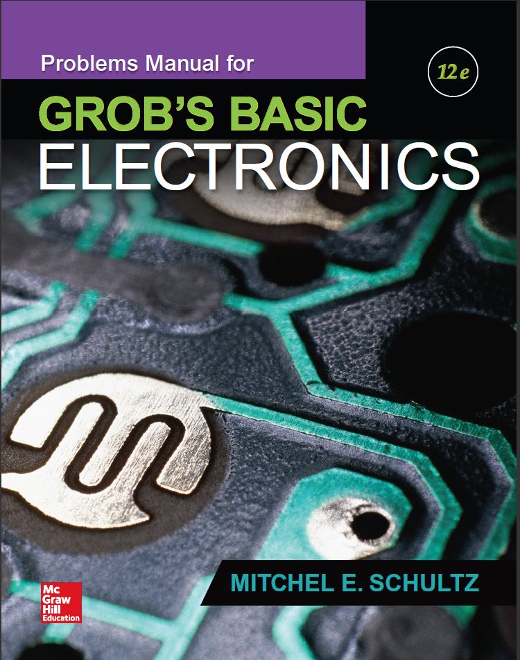 Problems Manual for Grob8217s Basic Electronics 12th 12E Mitchel Schultz (Edition) Problems Manual for Grob8217s Basic Electronics 12th 12E Mitchel Schultz (Edition)