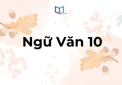 Kiến thức trọng tâm môn Ngữ văn lớp 10