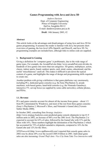 In these series of tutorials i will explain new java concepts of an intermediate level (threads, awt, swing, etc.) and basic concepts for game programming . 1 Games Programming With Java And Java 3d