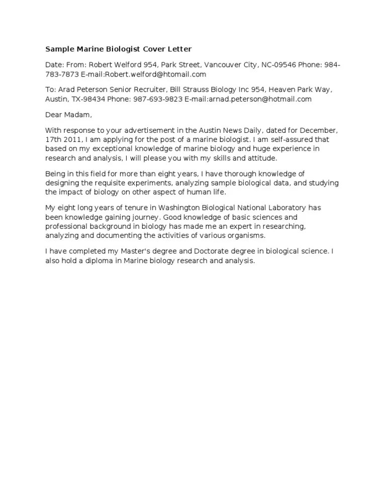 When writing a cover letter, be sure to reference the requirements listed in the job description.in your letter, reference your most relevant or exceptional qualifications to help employers see why you're a great fit for the role. Sample Marine Biologist Cover Letter Pdf