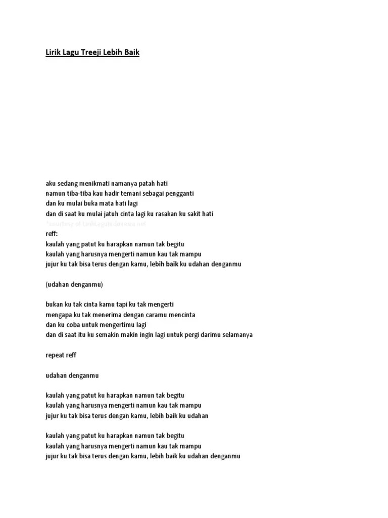 Lagu ini dirilis sejak tahun 1991 di dalam album dengan tajuk yang . Lirik Lagu Treeji Lebih Baik Pdf Leisure