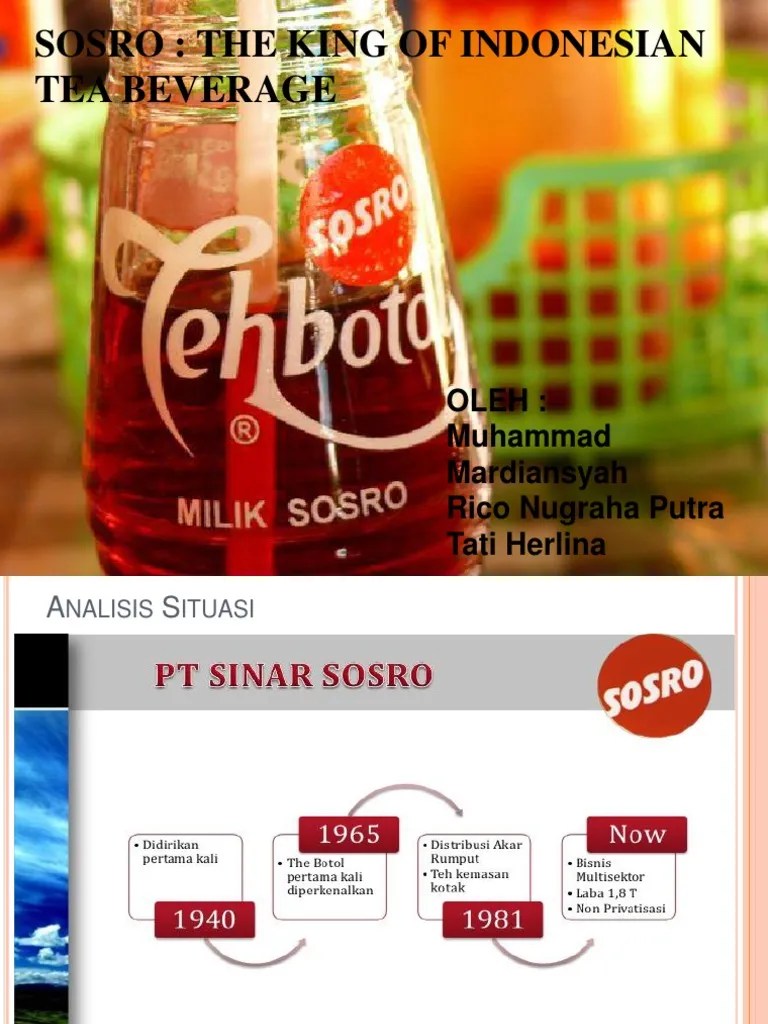 Produk sosro mengedukasi masyarakat agar tidak merasa aneh untuk meminum teh dalam kemasan botol dan dengan diasajikan dingin. Pemasaran Teh Botol Sosro