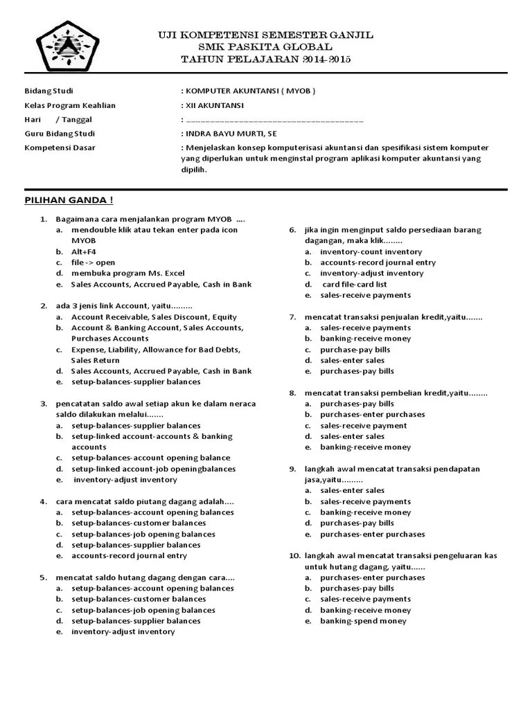 Latihan soal komputer akuntansi myob kelas xi beserta jawabannya kurikulum 2013 revisi smk akuntansi dan keuangan lembaga. Soal Uas Myob Pdf