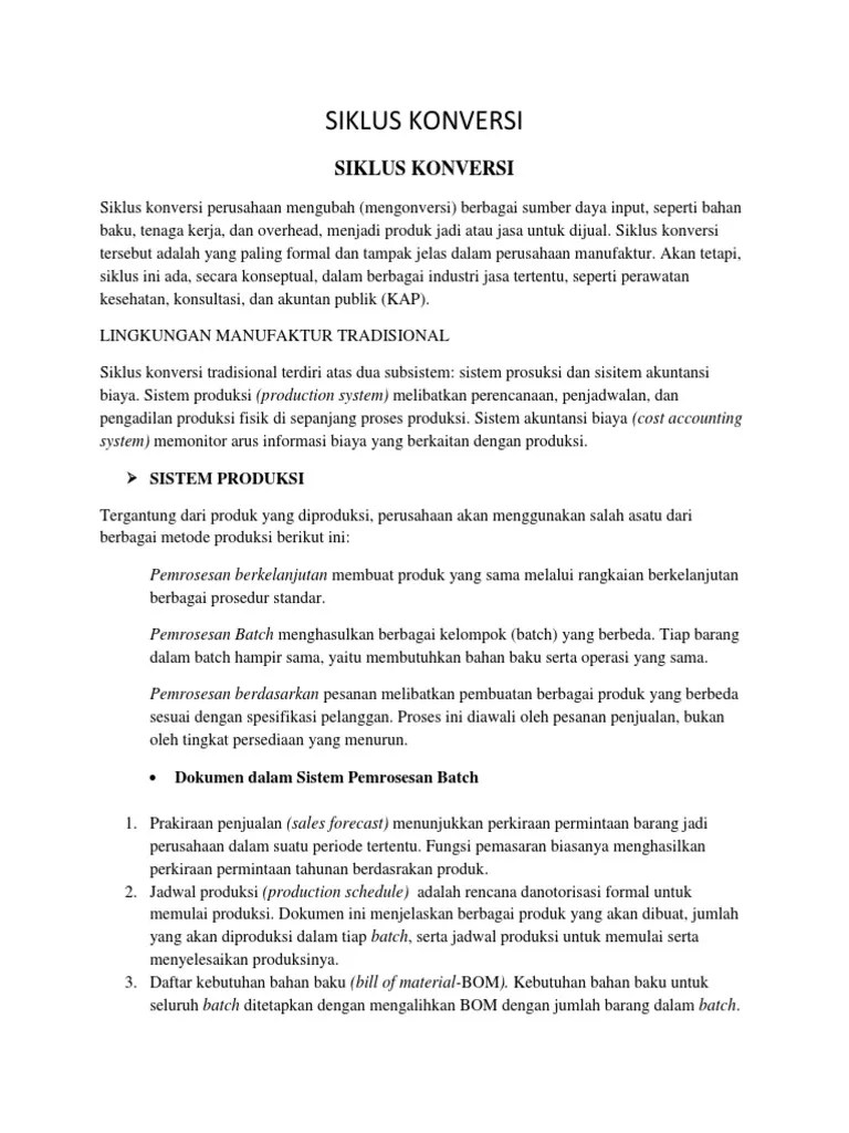 23.12.2013 · biaya konversi persediaan meliputi biaya yang secara langsung terkait dengan unit yang diproduksi dan biaya overhead produksi tetap dan biaya overhead variabel yang dialokasikan secara sistematis, yang terjadi dalam proses konversi bahan menjadi barang jadi. Siklus Konversi Pdf