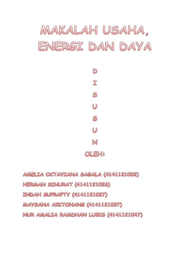 Dimana makalah ini merupakan salah satu dari tugas mata kuliah fisika teknik, yaitu tentang usaha dan energi. Makalah Usaha Pdf