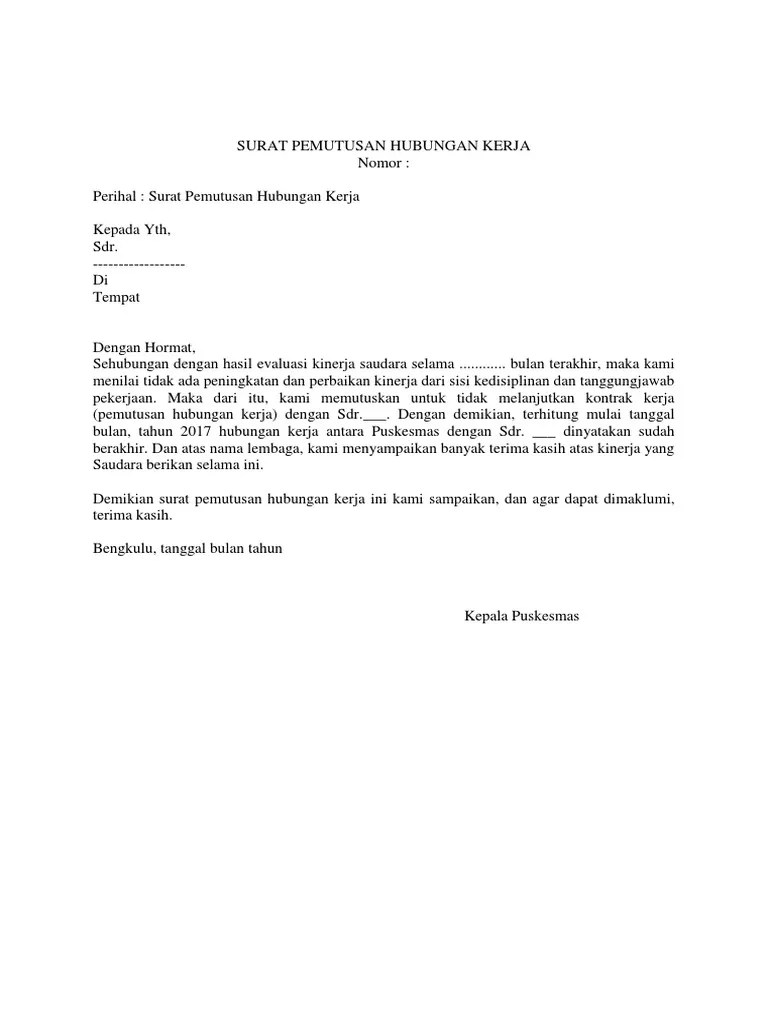 Ada beberapa alasan mengapa sebuah perusahaan melakukan pemutusan hubungan kerja ini, karena bisa saja perusahaan tersebut sedang mengalami masalah keungan yang mengakibatkan pengurangan tenaga kerja, kinerja kita yang kurang baik ataupun kita telah melanggar surat perjanjian kontrak kerja yang telah kita buat. Surat Pemutusan Kontrak Kerjasama Antar Perusahaan