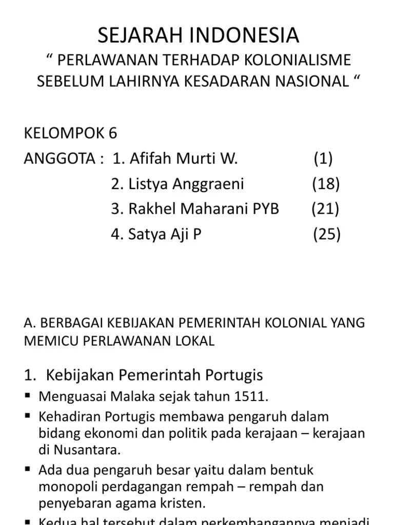 Dipimpin raja atau bangsawan dan tokoh agama. Perlawanan Terhadap Kolonialisme Sebelum Lahirnya Kesadaran Nasional Kami
