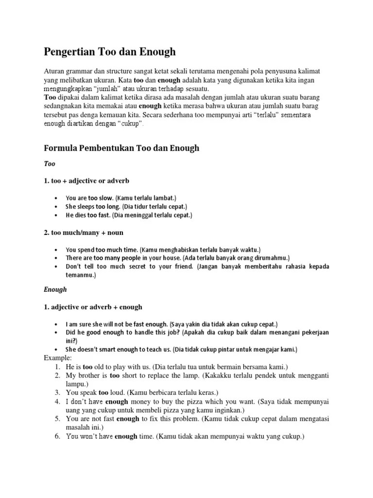 Gunakan many untuk kata benda yang bisa dihitung (countable noun), dan much untuk kata . Pengertian Too And Enough Sedang