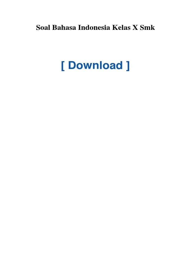 Bospedia telah menyiapkan soal untuk adik adik nih, soal ini merupakan mata pelajaran bahasa indonesai untuk kelas 10 sma/ma, soal ini diasiapkan sebanyak . Q426jp89 Soal Bahasa Indonesia Kelas X Smk Pdf