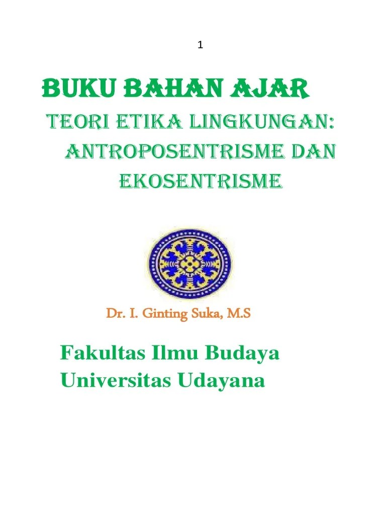 Buku Bahan Ajar: Teori Etika Lingkungan: Antroposentrisme Dan Ekosentrisme  | PDF
