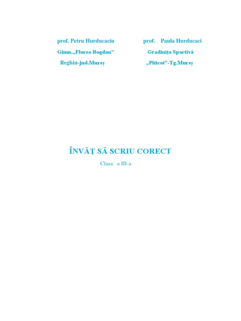 Analizarea constantă a propriului scris/a unor texte diverse din punctul de. Invat Sa Scriu Corect Clasa A Iii A Pdf