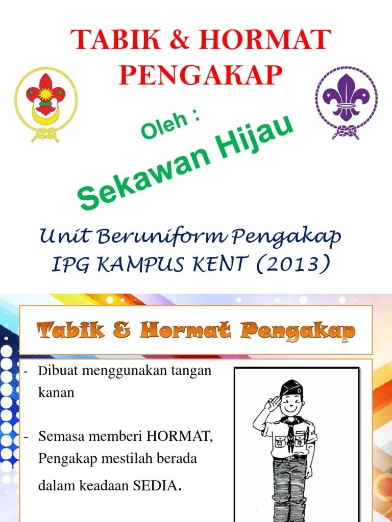 Tabik dan hormat pengakapkegunaan tabik dan hormat pengakap1.apabila menemui pengakap lain sama ada dari dalam mahupun luarnegeri sebagai tanda persaudaraan . Tabik Hormat Pengakap Pdf