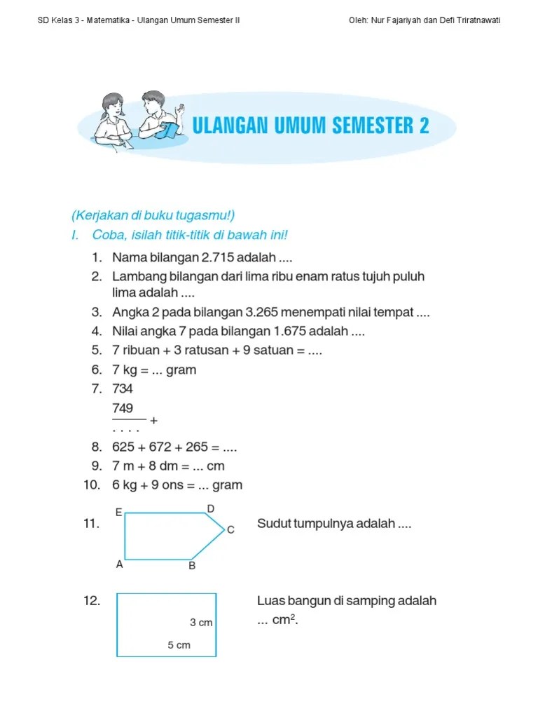 Soal uas/pas matematika kurikulum 2013 kelas 3, soal dan kunci jawaban uas/pas matematika kelas 3 kurtilas, contoh soal pas (uas) matematika sd/mi kelas 3 . Soal Matematika Sd Kelas 3 Semester 2 Pdf