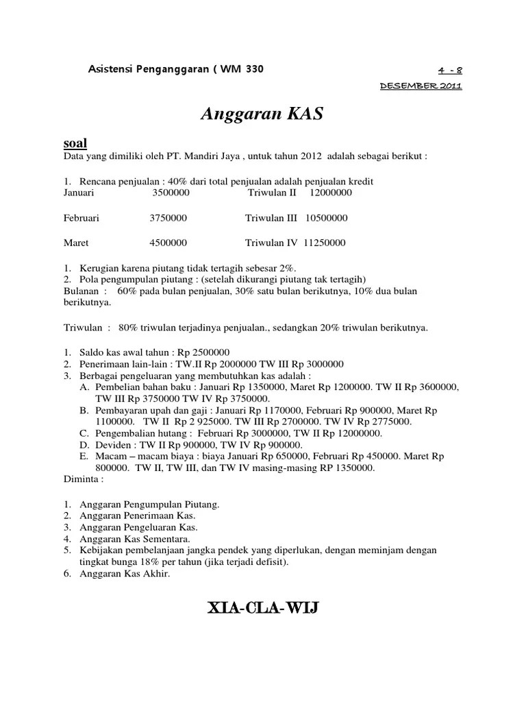 Anggaran kas dapat diartikan sebagai sebuah alat yang digunakan oleh perusahaan untuk perkiraan arus kas. Anggaran Kas Soal Pdf