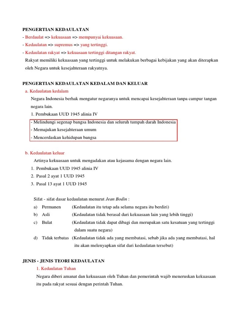 Kedaulatan adalah kekuasaan tertingggi dalam suatu negara yang berlaku terhadap seluruh wilayah dan segenap rakyat dalam negara tersebut. Pengertian Kedaulatan Pdf