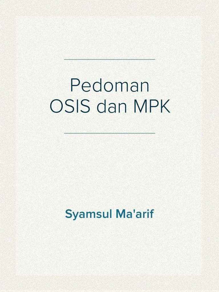 Osis diurus dan dikelola oleh murid murid yang. Buku Panduan Pelaksanaan Osis Dan Mpk