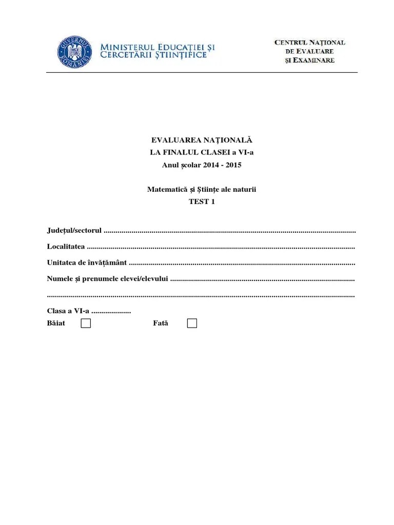 Probele scrise la limba română (22 iunie) și la matematică (24 iunie) din cadrul examenului de evaluare națională încep la ora 09.00. Evaluare NaÈ›ionalÄƒ Clasa A Vi A MatematicÄƒ È™i È™tiinÈ›e Test 1
