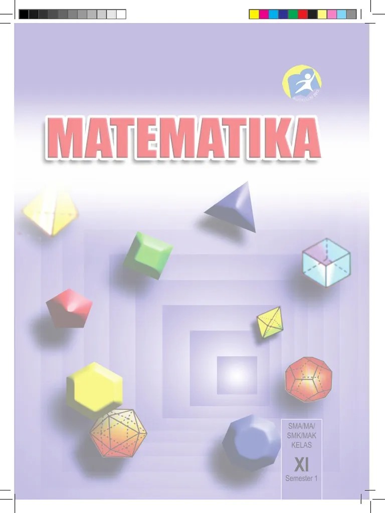 (wajib) kelas 11 soal ini juga sudah di lengkapi dengan kunci jawaban. Buku Matematika Kelas Xi Semester 1