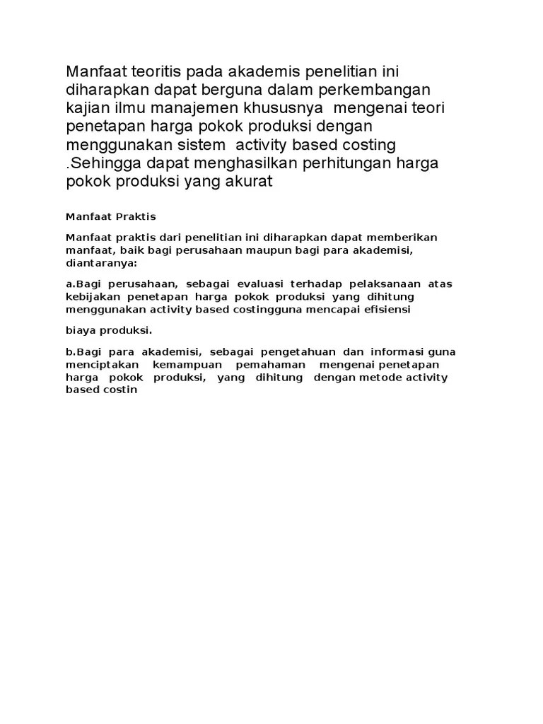 Manfaat praktis (bagi profesi) , penelitian ini diharapkan dapat menambah khasanah ilmu di bidang kesehatan terutama tentang tema donor darah dalam menyusun strategi untuk melestarikan … Manfaat Teoritis Pada Akademis Penelitian Ini Diharapkan Dapat Berguna Dalam Perkembangan Kajian Ilmu Manajemen Khususnya Mengenai Teori Penetapan Harga Pokok Produksi Dengan Menggunakan Sistem Activity Based Costing Pdf