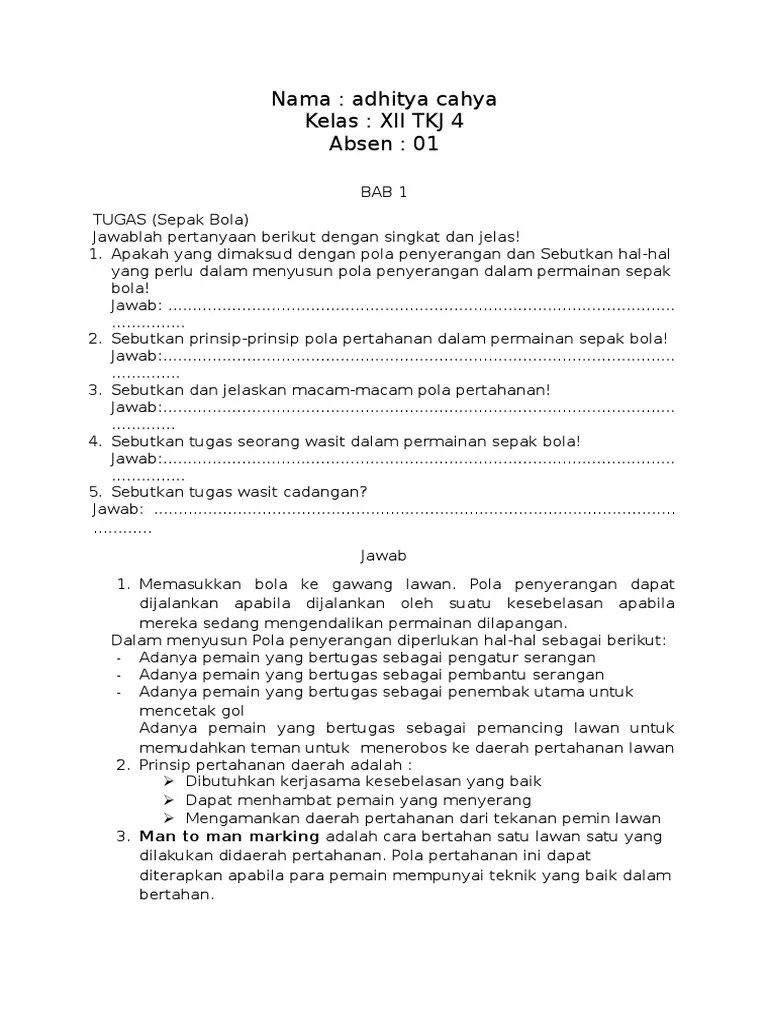 Pola pertahanan adalah taktik yang dirancang untuk bertahan saat kalah jumlah atau menahan serangan lawan agar tidak mengalami kekalahan dalam . Penjas Xiitkj4 01 Adhityacahya Pdf