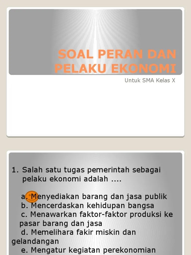 Teori prilaku produsen merupakan penjelasan mengenai tingkah laku produsen dalam memproduksi barang dan / jasa yang mengupayakan untuk mencapai efisiensi dalam . Soal Quiz Peran Dan Pelaku Ekonomi Pdf