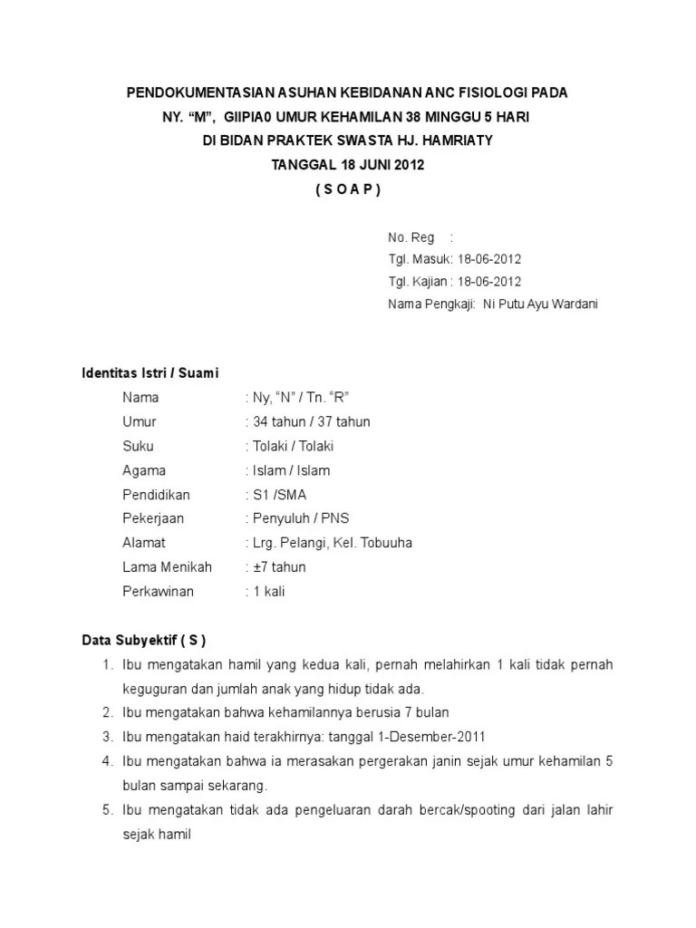 Latar belakang penulisan laporan tugas akhir ini dikarenakan jumlah persalinan di bpm bidan k mencapai 155 persalinan secara spontan tanpa penyulit apapun . Soap Anc Pdf