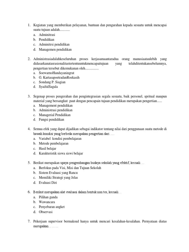 Demikian juga halnya tujuan pendidikan di sekolah dapat tercapai bila di dalamnya ada kegiatan administrasi dan supervisi secara sistematis dan kontinu. Soal Supervisi