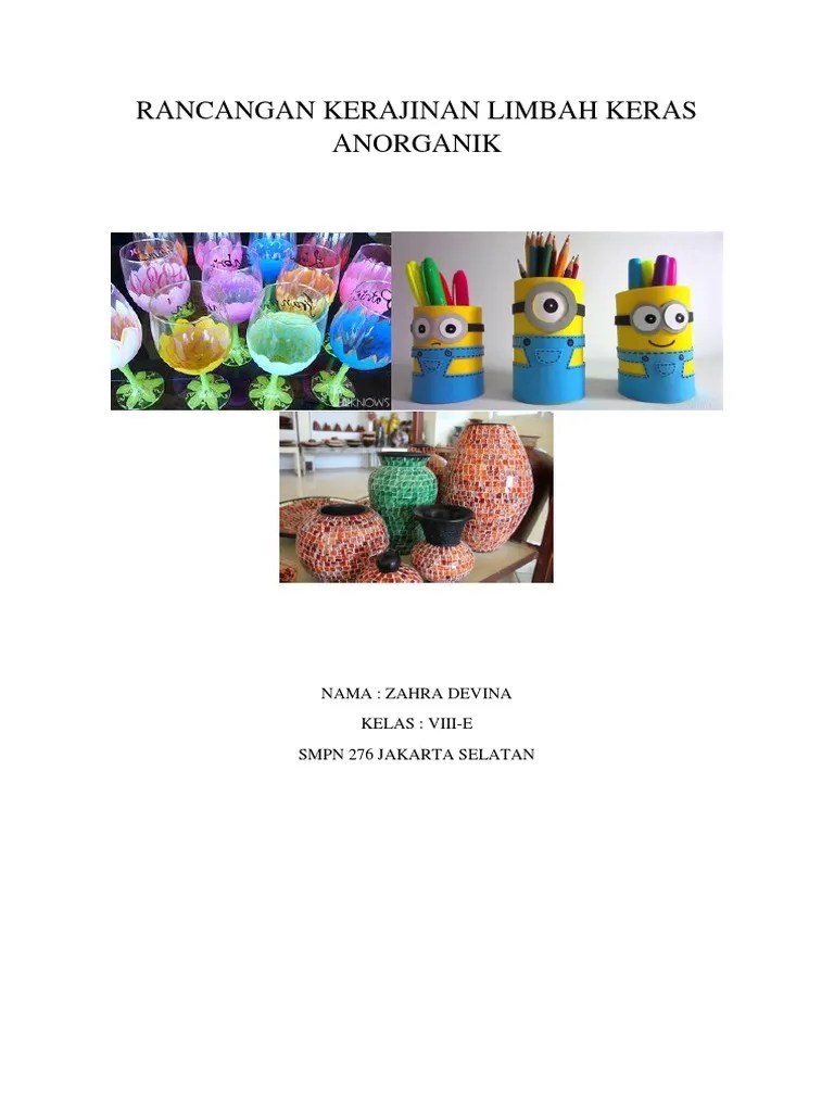 Sedangkan limbah keras anorganik adalah limbah yang berasal dari bahan kimia tidak terbaharui dan berpotensi menjadi polutan. Rancangan Kerajinan Limbah Keras Anorganik Pdf