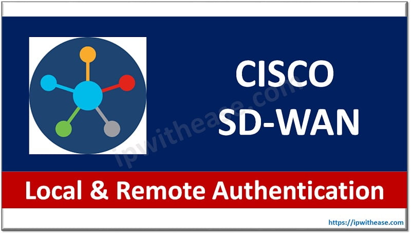 Local & Remote Authentication in CISCO SD-WAN - IP With Ease
