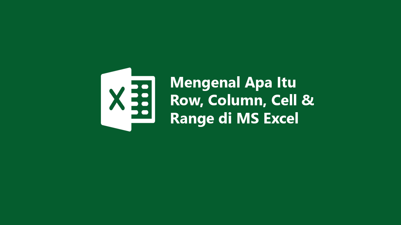 Pengertian row yang dalam bahasa indonesia di artikan sebagai baris adalah bagian dari worksheet yang melintang horisontal ke samping dan ditandai dengan nomor angka 1,2,3 sampai 1.048.576. Mengenal Apa Itu Row Column Cell Dan Range Di Ms Excel