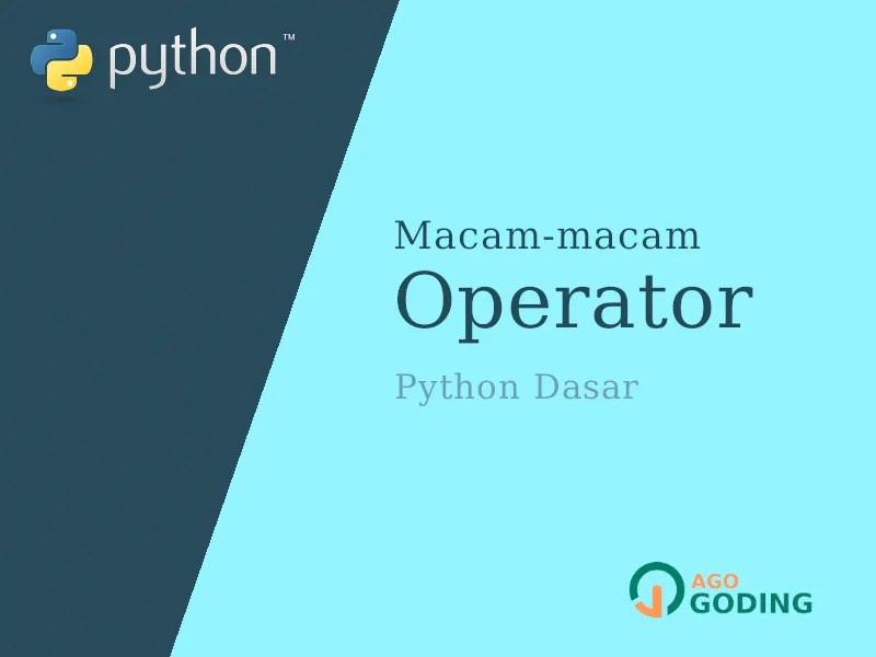 Seperti pernyataan if dan perulangan. Python Dasar 7 Jenis Operator Jago Ngoding