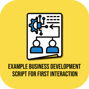 Example Business Development Script for First Interaction