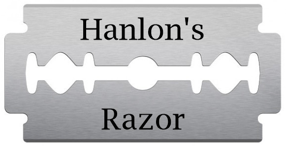 You should embrace Hanlon's Razor - Manage By Walking Around