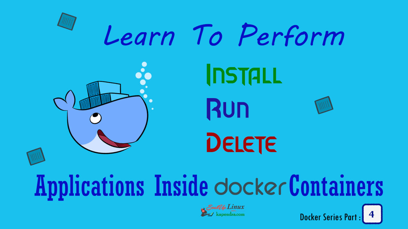 Learn To Install, Run And Delete Applications Inside Docker Containers