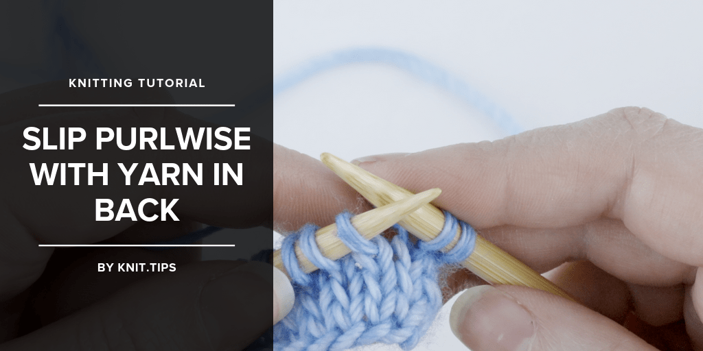 All the information you need to choose the right yarn can be fo. Slip Purlwise With Yarn In Back Slwyib Knit Tips