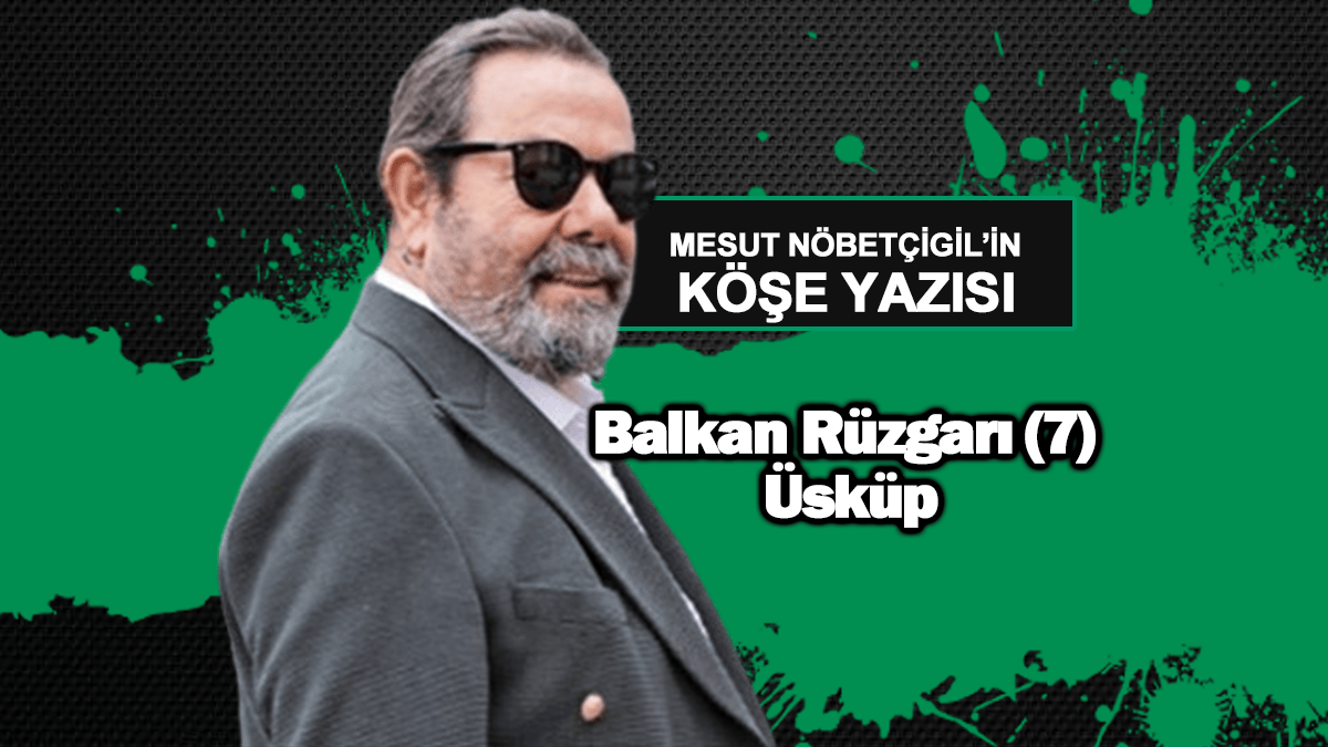 Balkan Rüzgarı (7) Üsküp