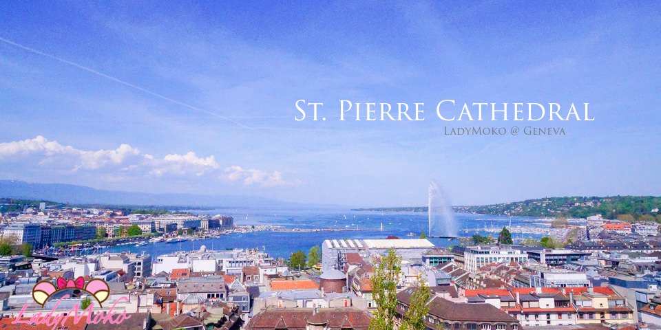 瑞士日內瓦景點》聖彼得大教堂,登高攬景將日內瓦盡收眼底！絕對推薦Cathedrale St. Pierre