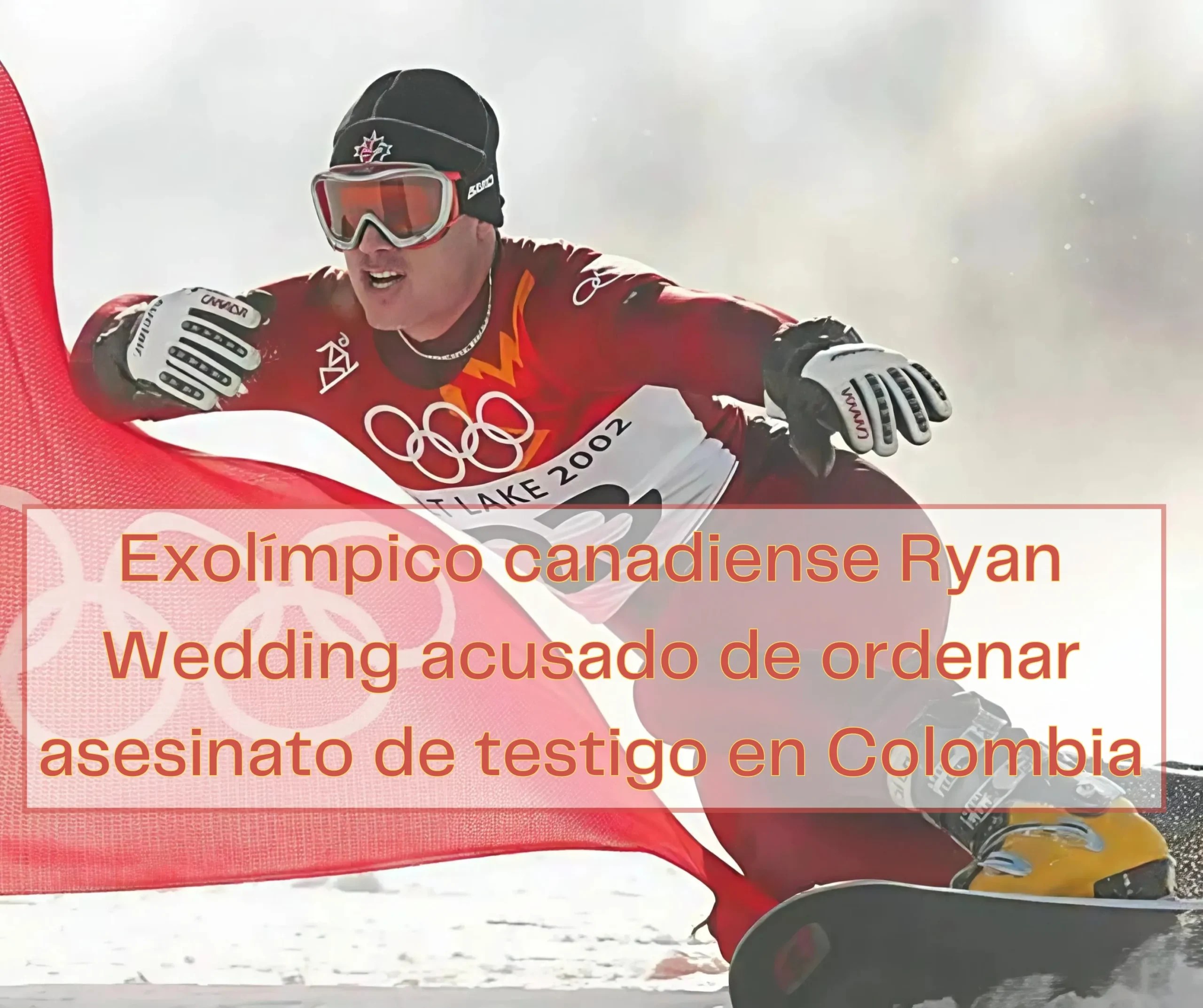 Exatleta olímpico canadiense Ryan Wedding es acusado de ordenar asesinato de testigo en Colombia