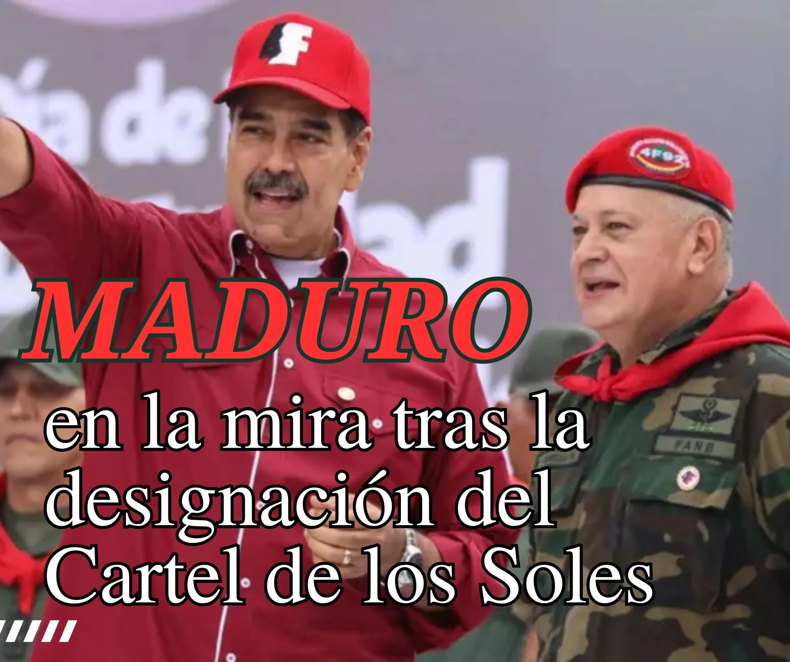 Maduro, en la mira tras la designación del Cartel de los Soles